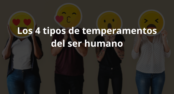 En este momento estás viendo Los 4 tipos de temperamentos del ser humano